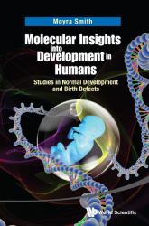 Molecular Insights into Development in Humans : Studies in Normal Development and Birth Defects