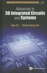 Advances in 3D Integrated Circuits and Systems