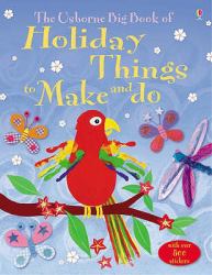 Big Book of Holiday Things to Make and Do