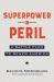 Superpower in Peril : A Battle Plan to Renew America