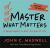 Master What Matters : 12 Value Choices to Help You Win at Life