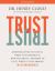 Trust Study Guide : Knowing When to Give It, When to Withhold It, How to Earn It, and How to Fix It When It Gets Broken