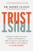 Trust : Knowing When to Give It, When to Withhold It, How to Earn It, and How to Fix It When It Gets Broken