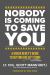 Nobody Is Coming to Save You : A Green Beret's Guide to Getting Big Sh*t Done