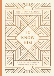 To Know Him : A 90-Day Invitation to Come to God As You Are