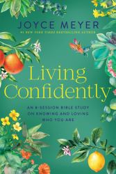 Living Confidently : An 8-Session Bible Study on Knowing and Loving Who You Are
