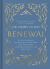 Renewal : 90 Daily Readings for Restoring Your Mind, Your Boundaries, Your Relationships, and Your Peace