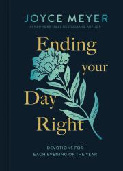 Ending Your Day Right : Devotions for Every Evening of the Year