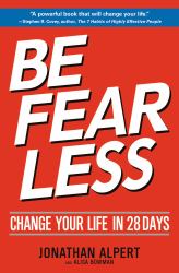 Be Fearless : Change Your Life in 28 Days