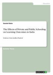 The Effects of Private and Public Schooling on Learning Outcomes in India : Evidence from Andhra Pradesh