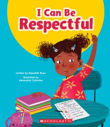 I Can Be Respectful (Learn about: Your Best Self)