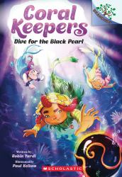 Dive for the Black Pearl: a Branches Book (Coral Keepers #2)