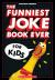 The Funniest Joke Book Ever for Kids: over 200 Jokes!