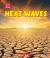 Heat Waves (Learn about: Wild Weather)