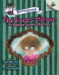 The Face in the Mirror and Other Scary Stories: an Acorn Book (Mister Shivers #5)