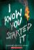 I Know You Started It (a Secrets and Lies Novel)
