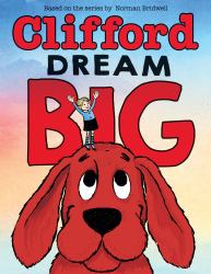 Dream Big (Clifford the Big Red Dog)