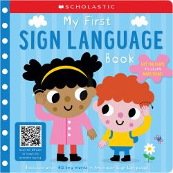 My First Sign Language Book: Scholastic Early Learners: 45 First Words to Teach Baby!