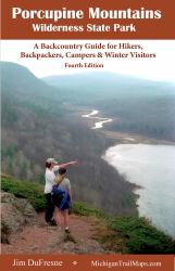 Porcupine Mountains Wilderness State Park : A Backcountry Guide for Hikers, Backpackers, Campers and Winter Visitors