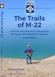 The Trails of M-22 : 48 of the Most Beautiful Paths along Michigan's Most Beautiful Highway