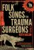 Folk Songs for Trauma Surgeons : Stories