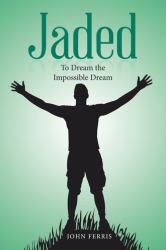 Jaded : To Dream the Impossible Dream