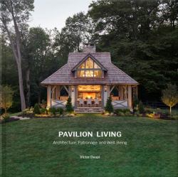 Pavilion Living : Architecture, Patronage, and Well-Being