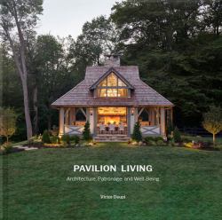 Pavilion Living : Architecture, Patronage, and Well-Being (Hardcover in Slipcase)
