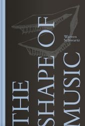 The Shape of Music : Warren Schwartz