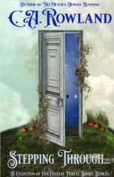 Stepping Through...a Collection of Five Fantasy Short Stories