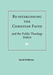 Re-Establishing the Christian Faith and the Public Theology Deficit