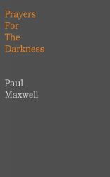 Prayers for the Darkness : Encounters with God When Faith Feels Powerless