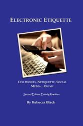 Electronic Etiquette : Cellphones, Netiquette, Social Media... Oh My