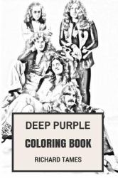 Deep Purple Coloring Book : English Rock Legends and Heavy Metal and Hard Rock Pioneers Ian Gillan and Ritchie Blackmoore Inspired Adult Coloring Book