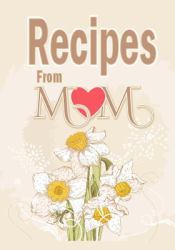Recipes from Mom : A Blank Journal Book to Write Your Mom's Recipes In
