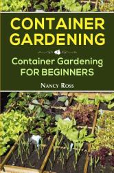 Container Gardening : Container Gardening for Beginners