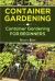 Container Gardening : Container Gardening for Beginners