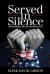 Served in Silence : The Struggle to Live Authentically