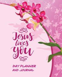 Day Planner and Journal Jesus Loves You : Inspirational Organizer for Daily Time Management and Appointments