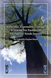 Reflection, Expression, Courage : A Journal for Parents on the Special Needs Journey