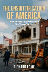 The Enshittification of America : How Private Equity Destroyed the Things We Love