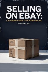 Selling on Ebay : A No-Nonsense Guide to Profitable Selling