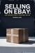Selling on Ebay : A No-Nonsense Guide to Profitable Selling