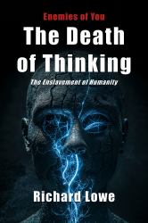 The Death of Thinking : The Enslavement of Humanity
