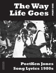 The Way Life Goes : PoetKen Jones Song Lyrics 1980's