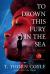 To Drown This Fury in the Sea : The Panther Chronicles, Book Three