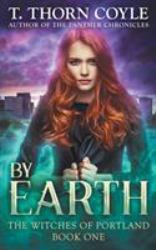 By Earth : The Witches of Portland, Book One