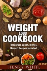 Weight Loss CookBook:Weight Loss Super-Foods,Breakfast, Dinner,Lunch and Dessert