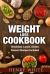 Weight Loss CookBook:Weight Loss Super-Foods,Breakfast, Dinner,Lunch and Dessert