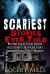 Scariest Stories Ever Told : Better Lock Your Door: Accounts of Those That Experienced the Torment